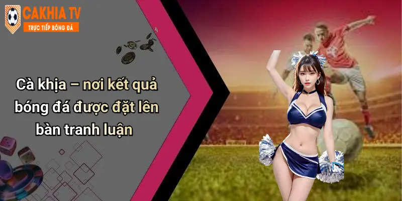 Kết Quả Bóng Đá: Cập Nhật Liên Tục, Nhận Định Ngay, Cà Khịa Vui 28 Cà khịa – nơi kết quả bóng đá được đặt lên bàn tranh luận