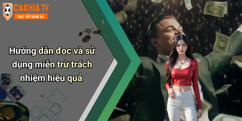 Hướng dẫn đọc và sử dụng miễn trừ trách nhiệm hiệu quả