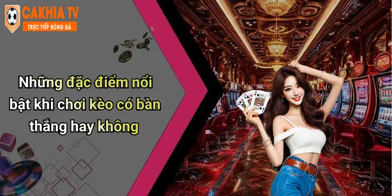 Kèo Có Bàn Thắng Hay Không: Khám Phá Lựa Chọn Cá Cược Hot Nhất 2 Những đặc điểm nổi bật khi chơi kèo có bàn thắng hay không