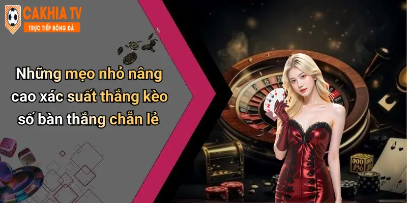 Những mẹo nhỏ nâng cao xác suất thắng kèo số bàn thắng chẵn lẻ