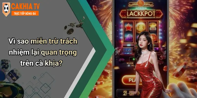 Vì sao miễn trừ trách nhiệm lại quan trọng trên cà khịa?