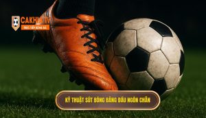 Kỹ thuật sút bóng bằng đầu ngón chân