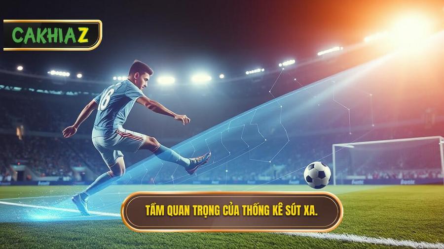 Mẹo chọn kèo dựa trên thống kê sút xa: Từ chỉ số khô khan đến lợi nhuận thực tế 1 Tầm quan trọng của thống kê sút xa