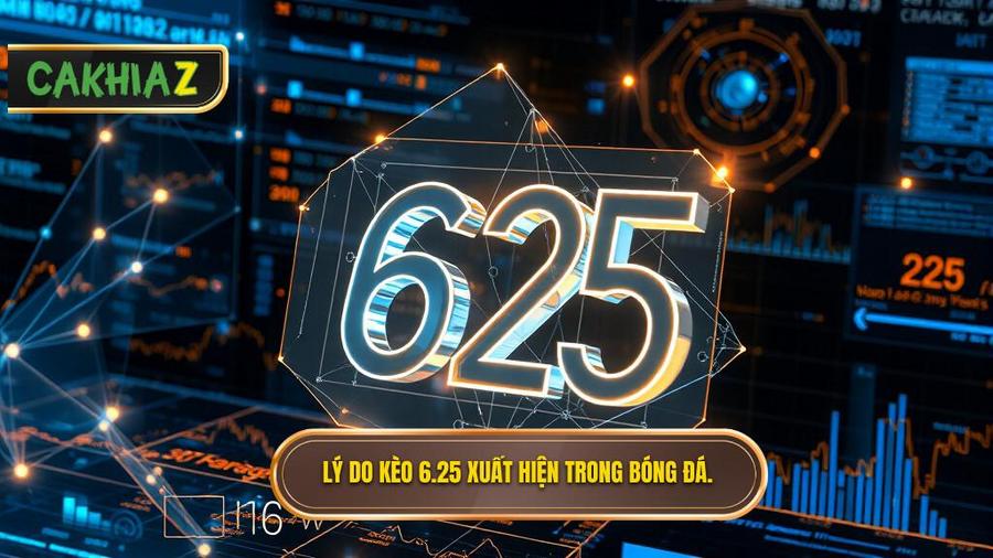 Lý do kèo 6.25 xuất hiện trong bóng đá